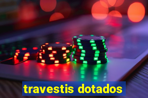 travestis dotados